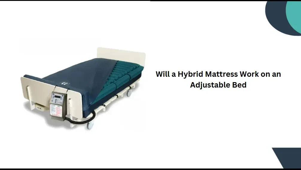 Will Hybrid Mattress Work on Adjustable Bed